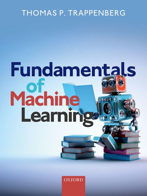 Title details for Fundamentals of Machine Learning by Thomas P. Trappenberg - Available
